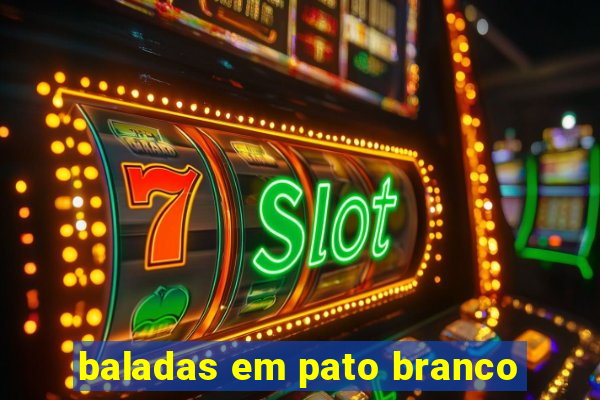 baladas em pato branco